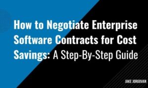 Negotiating Enterprise Software Contracts — Jake Jorgovan